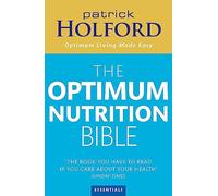 The Optimum Nutrition Bible: The Book You Have To Read If Your Care About Your Health: The Book You Have to Read If You Care About Your Health