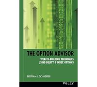The Option Advisor: Wealth-Building Techniques Using Equity & Index Options: 14 (Wiley Trading)