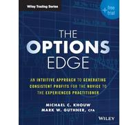 The Options Edge + Free Trial: An Intuitive Approach to Generating Consistent Profits for the Noviceto the Experienced Practitioner (Wiley Trading)
