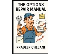 THE OPTIONS REPAIR MANUAL: A Professional's Playbook for When Your Trades Go Wrong. (THE OPTIONS MASTERCLASS)