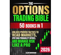The Options Trading Bible [50 in 1]: Unlock Proven Tactics to Read Markets, Spot High-Probability Entries, and Manage Risk Like a Pro. For Beginners Seeking Clarity, Confidence, and Consistent Profits