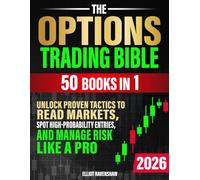The Options Trading Bible [50 in 1]: Unlock Proven Tactics to Read Markets, Spot High-Probability Entries, and Manage Risk Like a Pro. For Beginners Seeking Clarity, Confidence, and Consistent Profits