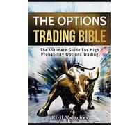 The Options Trading Bible: The Ultimate Guide For High Probability Options Trading