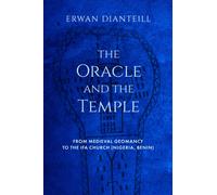 The Oracle and the Temple : From Medieval Geomancy to the Ifa Church (Nigeria, Benin)