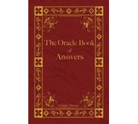 The Oracle Book of Answers: Get Fast Answers to Life's Difficult Questions