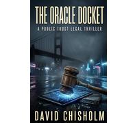 The Oracle Docket: A Gripping Artificial Intelligence Legal Thriller (Public Trust)