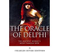 The Oracle of Delphi: The Ancient World's Most Famous Seer