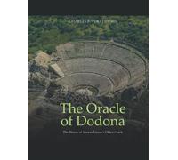 The Oracle of Dodona: The History of Ancient Greece’s Oldest Oracle