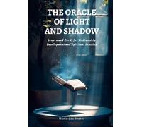 THE ORACLE OF LIGHT AND SHADOW: Lenormand Cards for Mediumship Development and Spiritual Practice