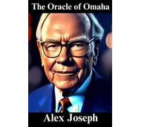 The Oracle of Omaha: Warren Buffett's Journey to Financial Mastery