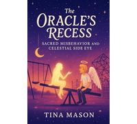 THE ORACLE’S RECESS: SACRED MISBEHAVIOR AND CELESTIAL SIDE EYE