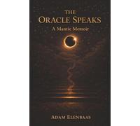 The Oracle Speaks: A Mantic Memoir