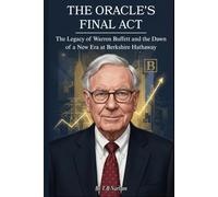 The Oracle's Final Act: The Legacy of Warren Buffett and the Dawn of a New Era at Berkshire Hathaway