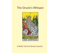 The Oracle's Whisper: A Daily Tarot and Oracle Journal