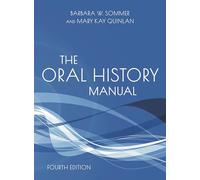 The Oral History Manual, Fourth Edition (American Association for State and Local History)