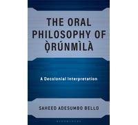 The Oral Philosophy of Orunmila : A Decolonial Interpretation