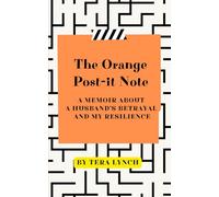 The Orange Post-it Note: A Memoir About a Husband's Betrayal and My Resilience