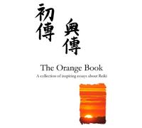 The Orange Reiki Book: Inspiring Articles About Reiki Healing, from Reiki Evolution