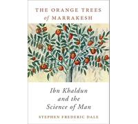 The Orange Trees of Marrakesh: Ibn Khaldun and the Science of Man