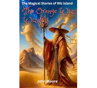 The Orange Wiz Wizards: The Magical Stories of Wiz Island (The Wiz Wizards Magical Stories of Wiz Island)
