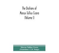 The orations of Marcus Tullius Cicero (Volume I)
