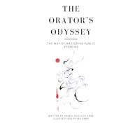 The Orator's Odyssey: The Way Of Mastering Public Speaking