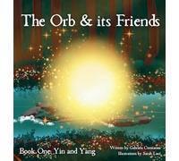 The Orb and Its Friends: Book One: Yin and Yang (1)