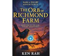 The Orb of Richmond Farm (The Sam & Digby Adventures)
