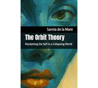 The Orbit Theory: Reclaiming the Self in a Collapsing World