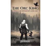 The Orc King: A Ballad of Raven and Axe
