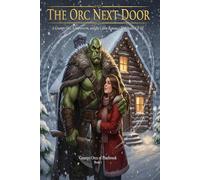 The Orc Next Door: A Grumpy Orc, A Snowstorm, and the Cabin Romance That Started It All (Grumpy Orcs of Pinebrook Book 1) (Grumpy Orcs of Pinebrook : ... Love, Snowstorms, and the Softest Orcs Alive)