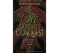 The Orc Outcast's Conquest: 1 (Orc Mates Of Faeda)