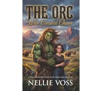 The Orc Who Created Chaos: A Spicy Monster Fated Mate Romance Novella (Her Orc match)
