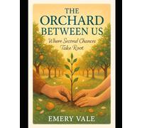 The Orchard Between Us: Where Second Chances Take Root