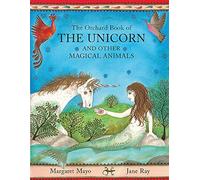 The Orchard Book Of The Unicorn And Other Magical Animals