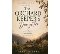 The Orchard Keeper's Daughter: A Devgarh Romance - Book Two (Devgarh Romance Series)