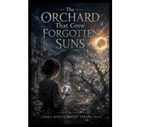 The Orchard That Grew Forgotten Suns