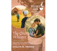 The Orchard's Whisper: Three Amish Love Stories Rooted in Grace, Renewal, and the Secrets We Carry: 5 (Velvet Ink: Where Amish Hearts Speak Softly)