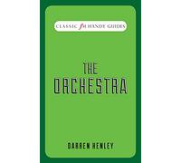 The Orchestra (Classic FM Handy Guides)