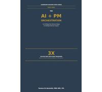 The Orchestration of AI + PM: Enhancing Decision Quality While Reducing Administrative Overhead (Leadership Decision Crisis Series)