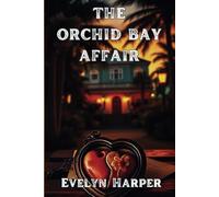 The Orchid Bay Affair: A Detective Isla Marlow Mystery: 4 (Isla Marlow Mysteries)