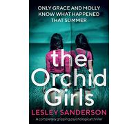 The Orchid Girls: A completely gripping psychological thriller (Totally gripping and compelling psychological thrillers by Lesley Sanderson)