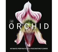 The Orchid: Intimate Portraits of a Fascinating Flower