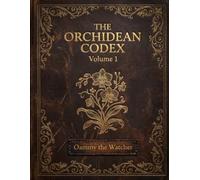 THE ORCHIDEAN CODEX