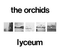 THE ORCHIDS - LYCEUM [VINYL]