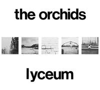 The Orchids - Lyceum [VINYL]