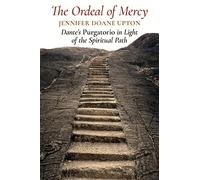 The Ordeal of Mercy: Dante’s Purgatorio in Light of the Spiritual Path