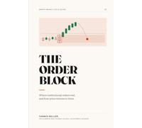 The Order Block: Where Institutional Orders Rest, and How Price Returns to Them (Smart Money Field Guide)