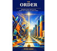 The Order: Bringing Every Part of Life Under the Lordship of Jesus Christ