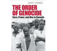 The Order of Genocide: Race, Power, and War in Rwanda